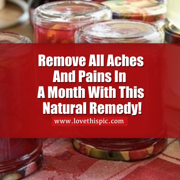 Remove All Aches And Pains In A Month With This Natural Remedy!