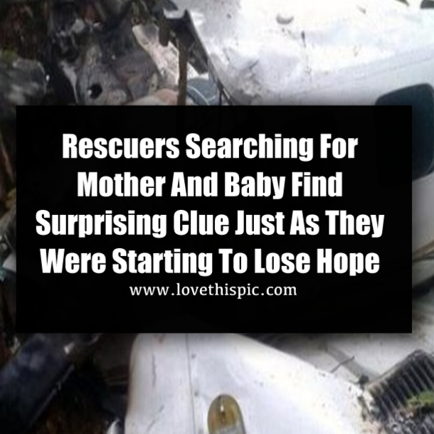Rescuers Searching For Mother And Baby Find Surprising Clue Just As They Were Starting To Lose Hope
