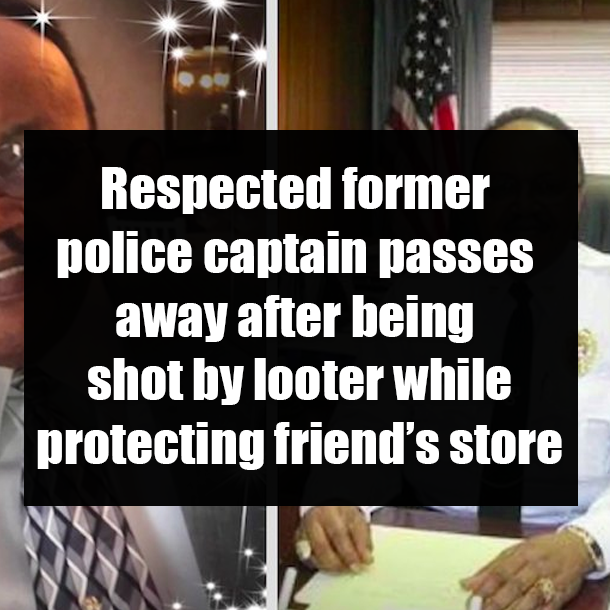 Respected former police captain passes away after being shot by looter while protecting friend’s store