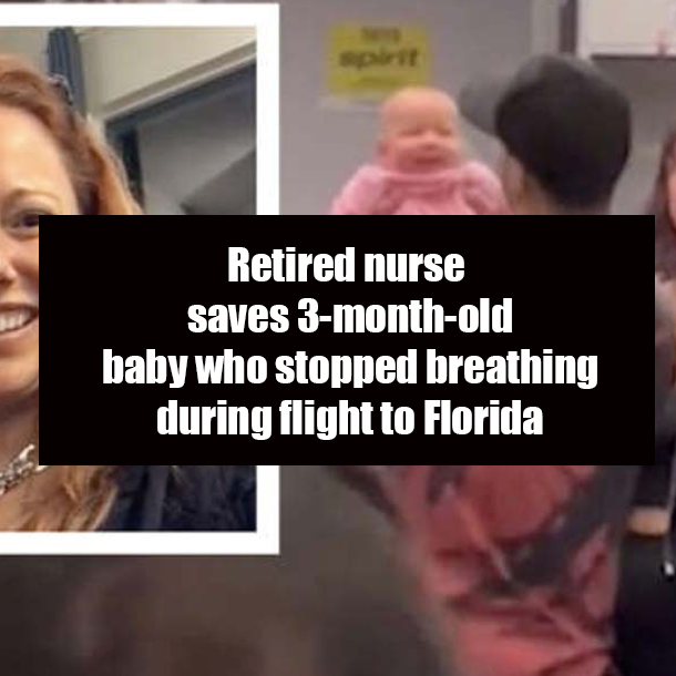 Retired nurse saves 3-month-old baby who stopped breathing during flight to Florida