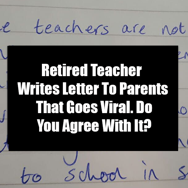 Retired Teacher Writes Letter To Parents That Goes Viral. Do You Agree With It?