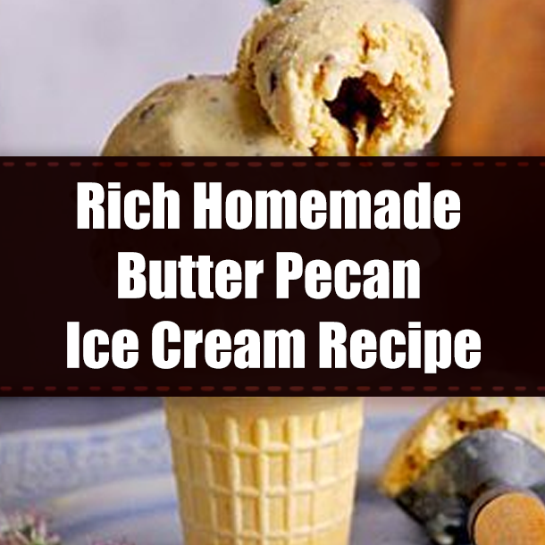 Rich Homemade Butter Pecan Ice Cream Recipe