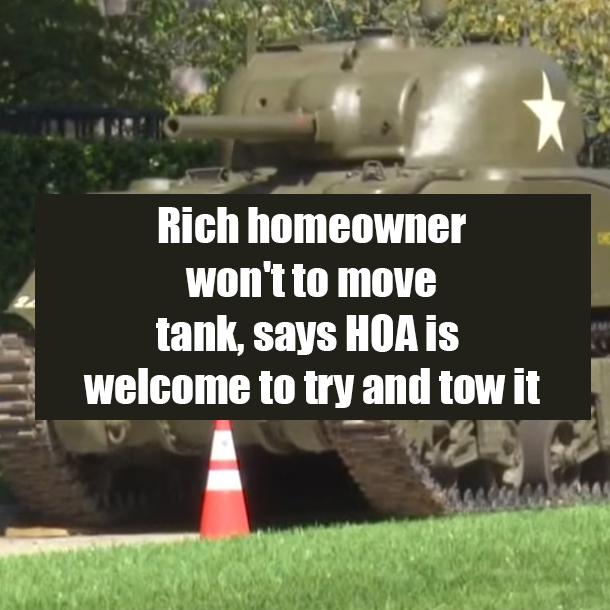 Rich homeowner won't to move tank, says HOA is welcome to try and tow it