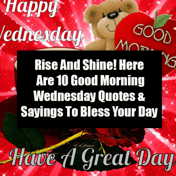 Rise And Shine! Here Are 10 Good Morning Wednesday Quotes & Sayings To Bless Your Day