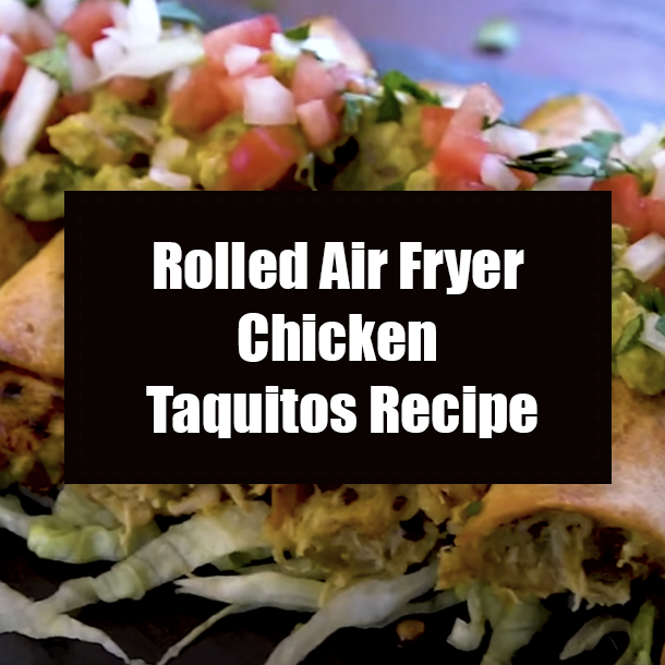 Rolled Air Fryer Chicken Taquitos Recipe
