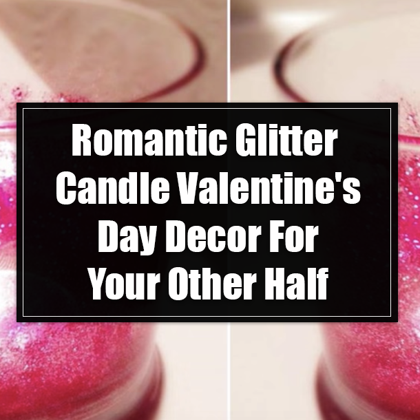 Romantic Glitter Candle Valentine's Day Decor For Your Other Half