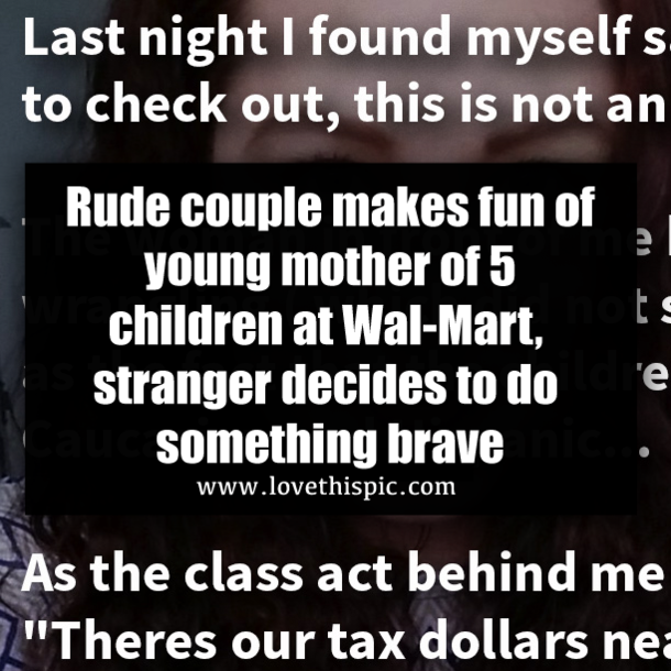 Rude couple makes fun of young mother of 5 children at Wal-Mart, stranger decides to do something brave