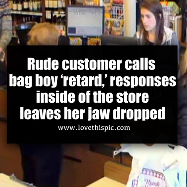 Rude customer calls bag boy ‘retard,’ responses inside of the store leaves her jaw dropped