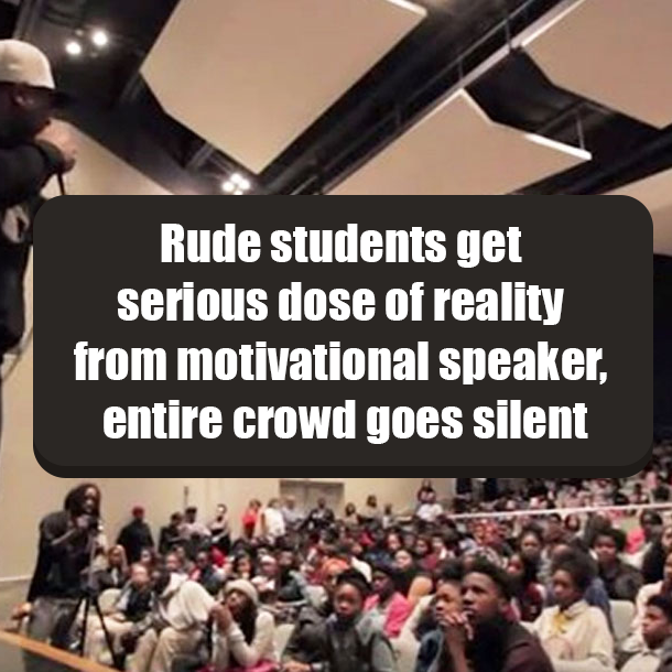 Rude students get serious dose of reality from motivational speaker, entire crowd goes silent