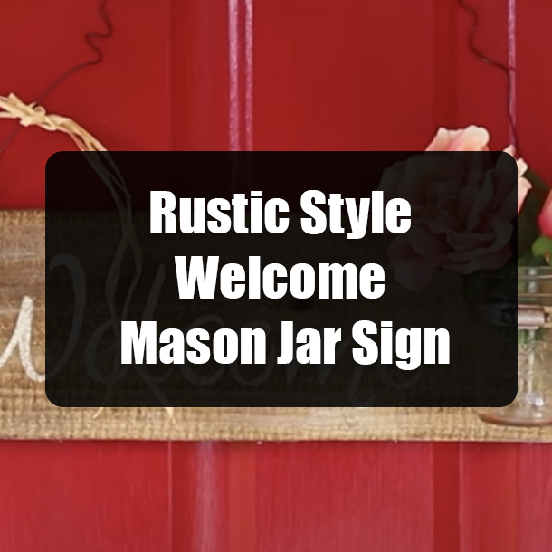 Rustic Style Welcome Mason Jar Sign