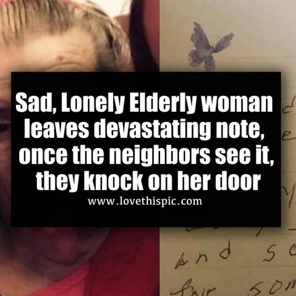 Sad, Lonely Elderly woman leaves devastating note, once the neighbors see it, they knock on her door