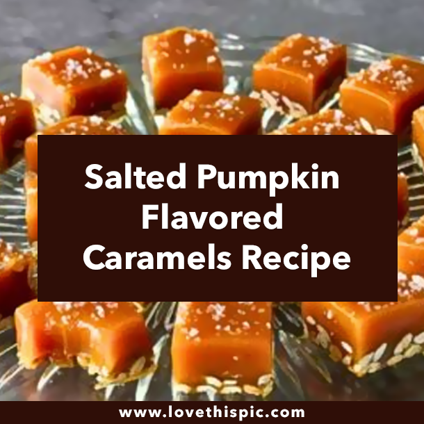 Salted Pumpkin Flavored Caramels Recipe