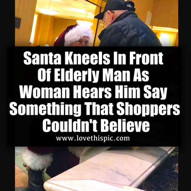 Santa Kneels In Front Of Elderly Man As Woman Hears Him Say Something That Shoppers Couldn't Believe