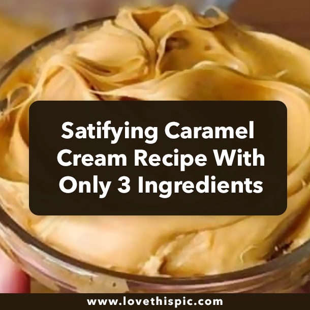 Satifying Caramel Cream Recipe With Only 3 Ingredients
