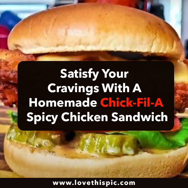 Satisfy Your Cravings With A Homemade Chick-Fil-A Spicy Chicken Sandwich