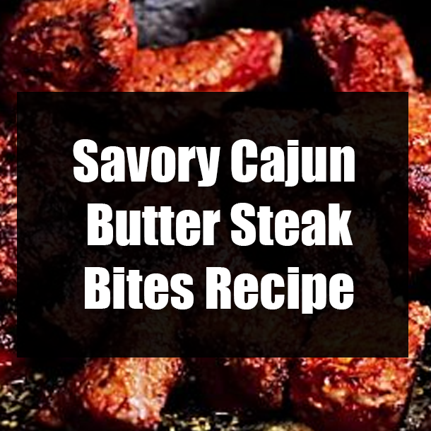 Savory Cajun Butter Steak Bites Recipe