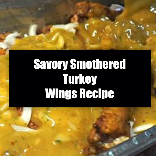 Savory Smothered Turkey Wings Recipe