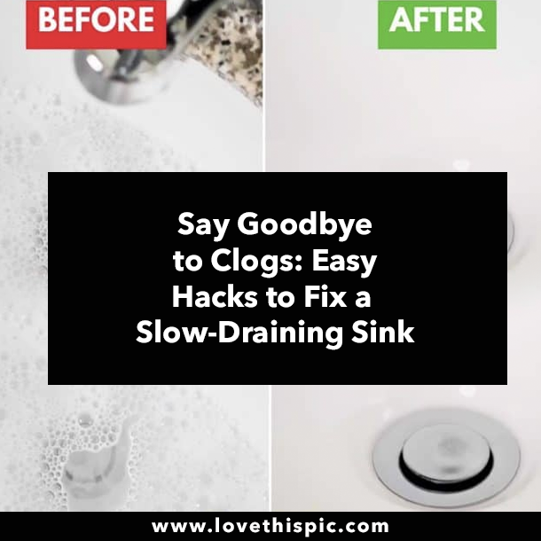 Say Goodbye to Clogs: Easy Hacks to Fix a Slow-Draining Sink