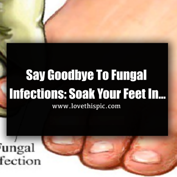 Say Goodbye To Fungal Infections: Soak Your Feet In…