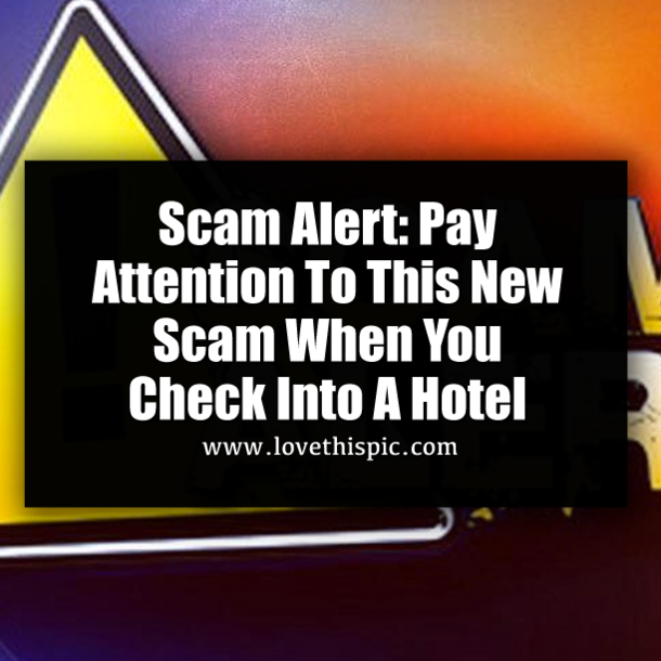 Scam Alert: Pay Attention To This New Scam When You Check Into A Hotel