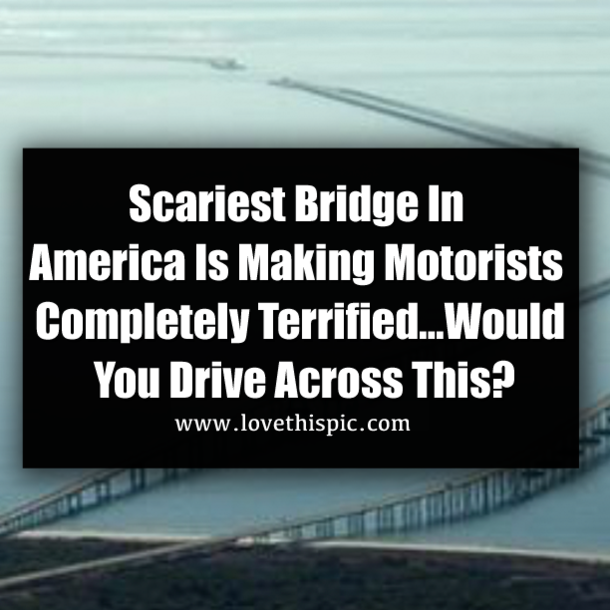 Scariest Bridge In America Is Making Motorists Completely Terrified...Would You Drive Across This?