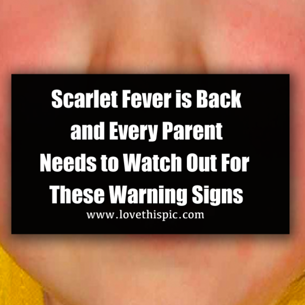 Scarlet Fever is Back and Every Parent Needs to Watch Out For These Warning Signs