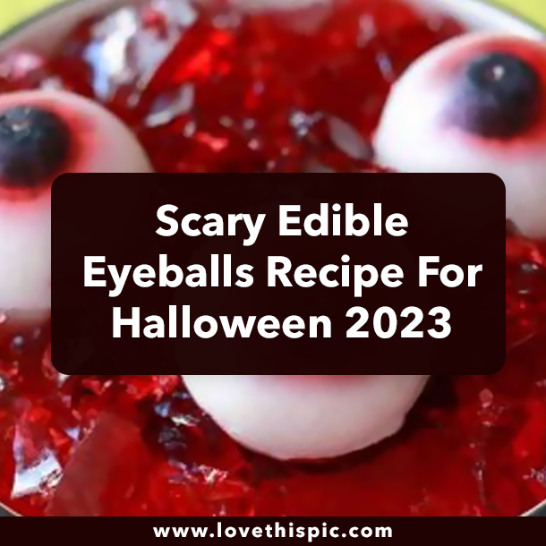 Scary Edible Eyeballs Recipe For Halloween 2023