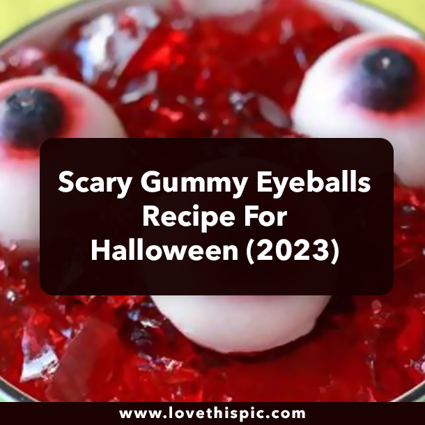 Scary Gummy Eyeballs Recipe For Halloween (2023)