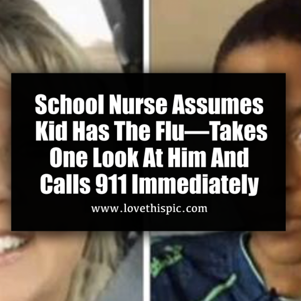 School Nurse Assumes Kid Has The Flu—Takes One Look At Him And Calls 911 Immediately