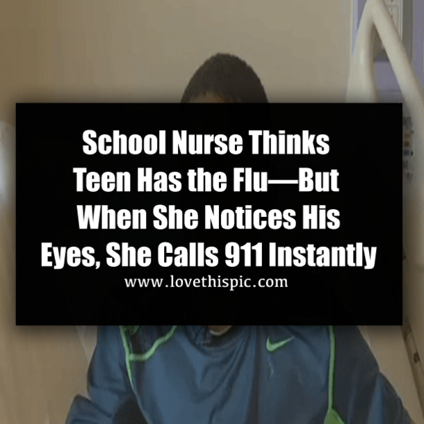 School Nurse Thinks Teen Has the Flu—But When She Notices His Eyes, She Calls 911 Instantly