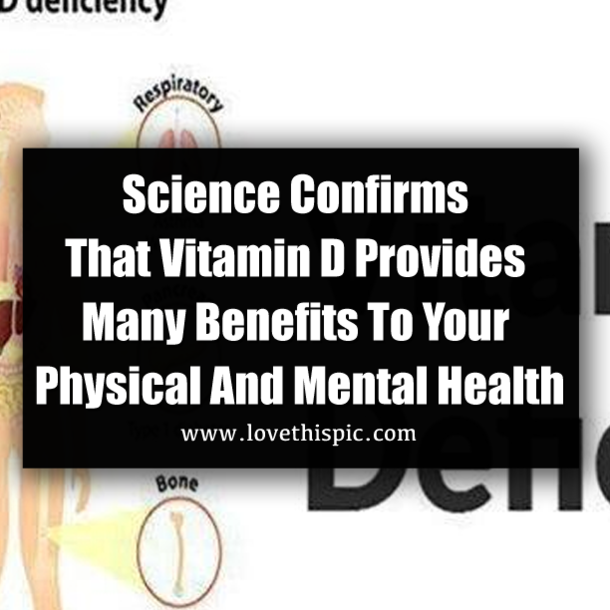 Science Confirms That Vitamin D Provides Many Benefits To Your Physical And Mental Health
