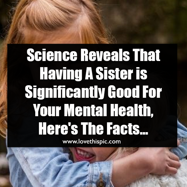 Science Reveals That Having A Sister is Significantly Good For Your Mental Health, Here's The Facts...