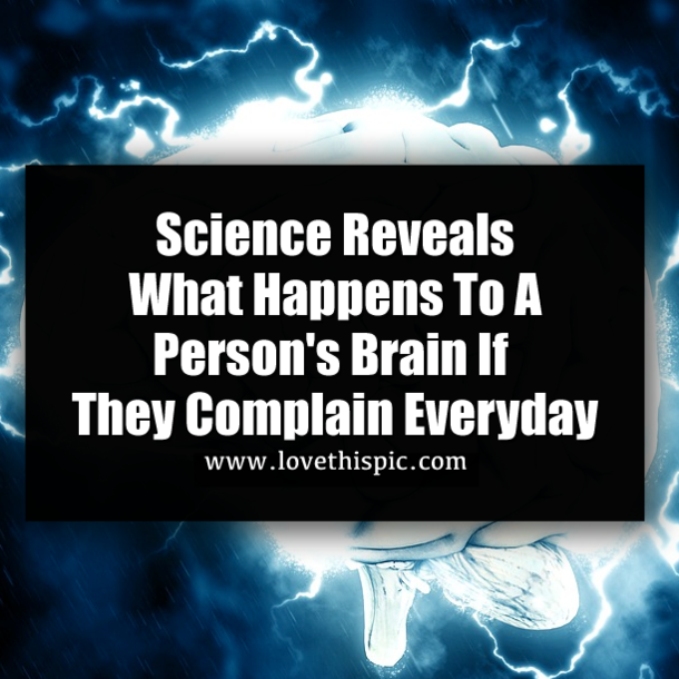 Science Reveals What Happens To A Person's Brain If They Complain Everyday