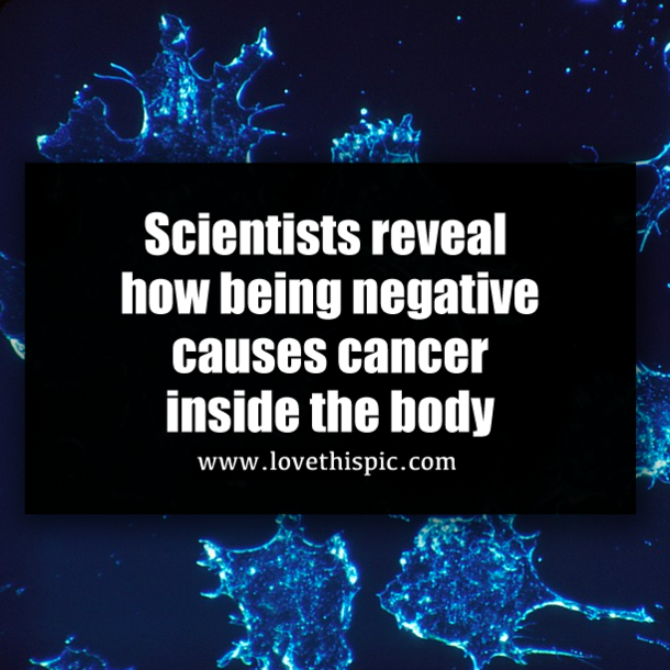 Scientists reveal how being negative causes cancer inside the body