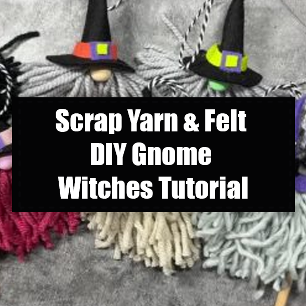 Scrap Yarn & Felt DIY Gnome Witches Tutorial