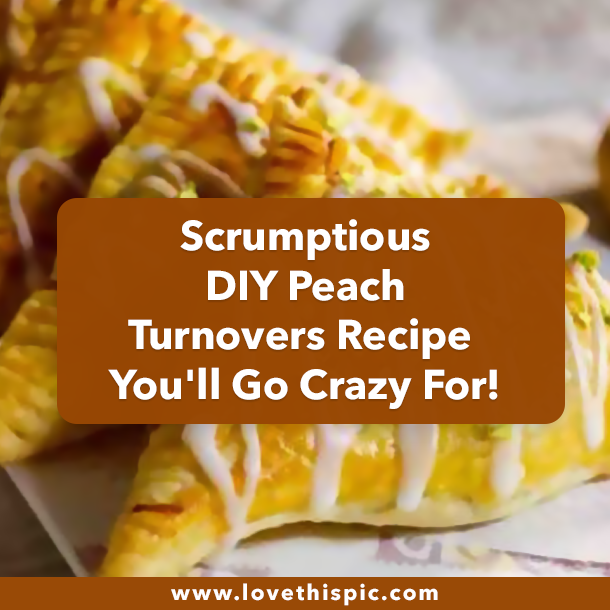 Scrumptious DIY Peach Turnovers Recipe You'll Go Crazy For!
