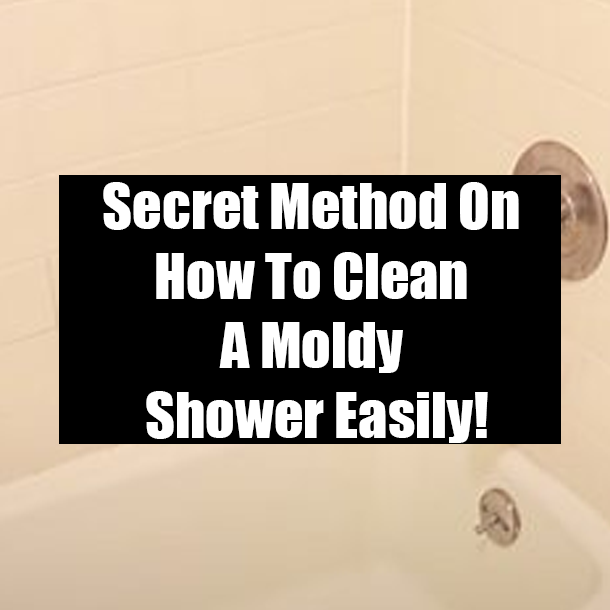 Secret Method On How To Clean A Moldy Shower Easily!