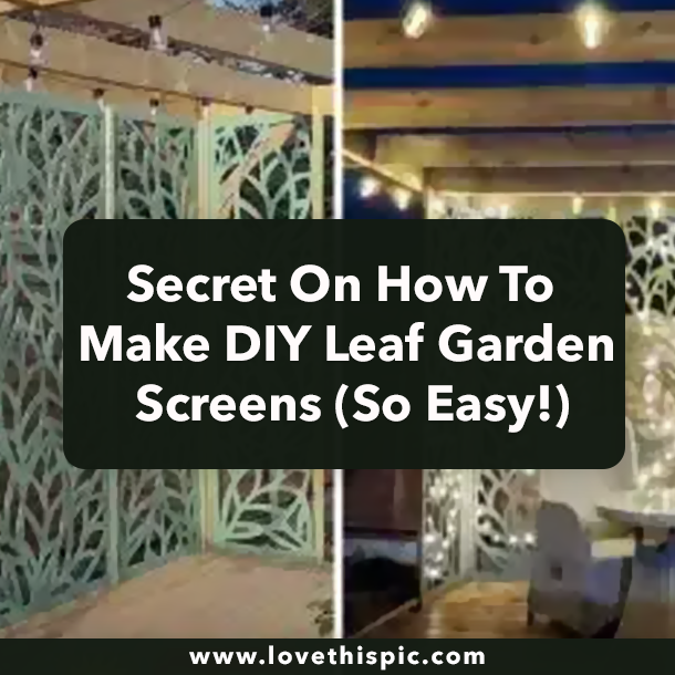 Secret On How To Make DIY Leaf Garden Screens (So Easy!)
