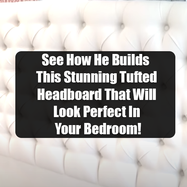 See How He Builds This Stunning Tufted Headboard That Will Look Perfect In Your Bedroom!