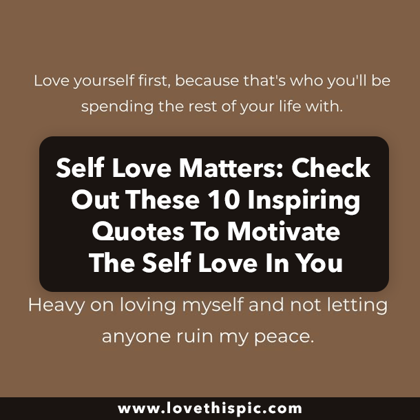 Self Love Matters: Check Out These 10 Inspiring Quotes To Motivate The Self Love In You