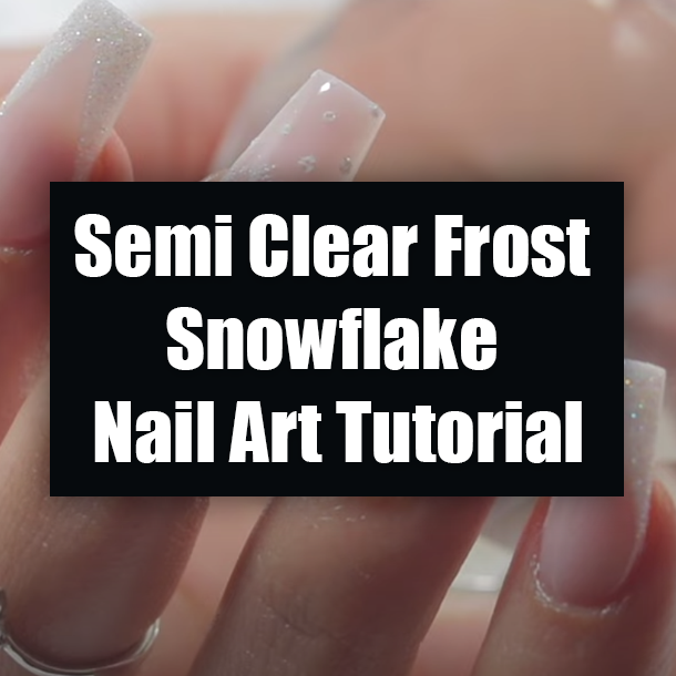 Semi Clear Frost Snowflake Nail Art Tutorial