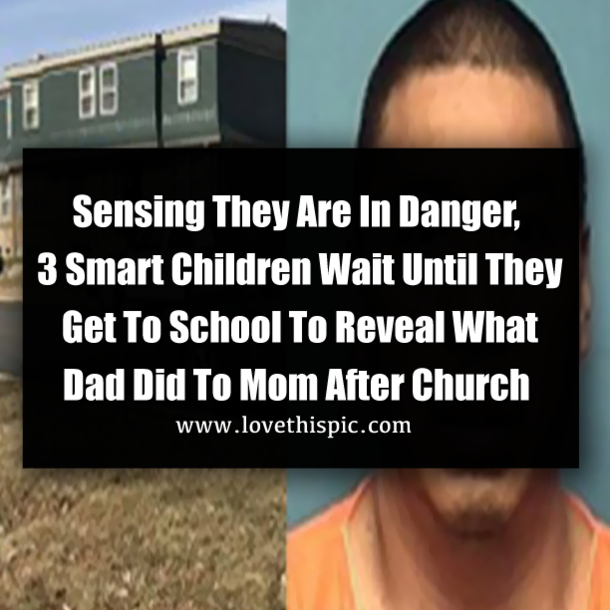 Sensing They Are In Danger, 3 Smart Children Wait Until They Get To School To Reveal What Dad Did To Mom After Church