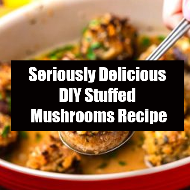 Seriously Delicious DIY Stuffed Mushrooms Recipe
