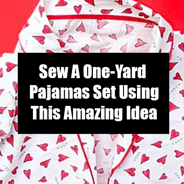Sew A One-Yard Pajamas Set Using This Amazing Idea