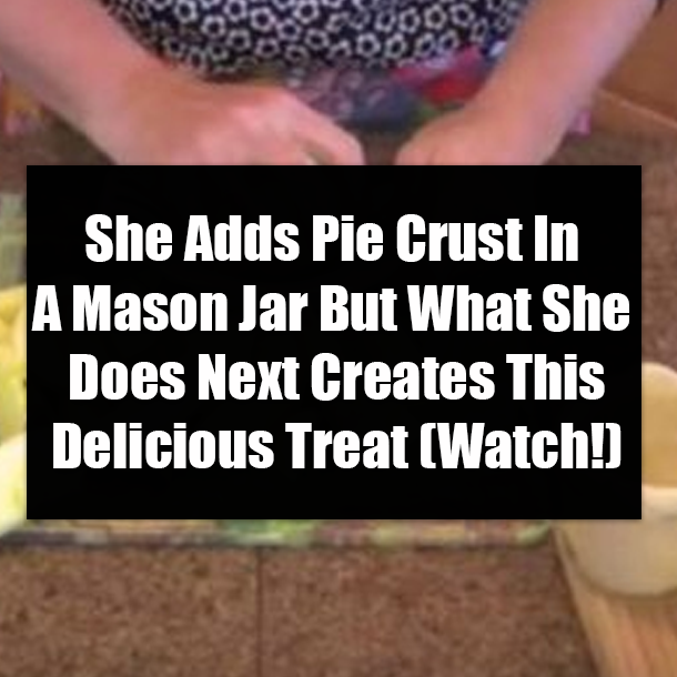 She Adds Pie Crust In A Mason Jar But What She Does Next Creates This Delicious Treat (Watch!)