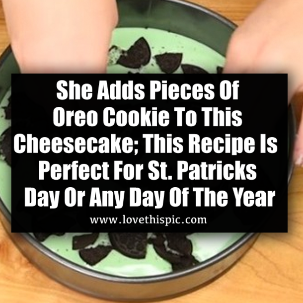 She Adds Pieces Of Oreo Cookie To This Cheesecake; This Recipe Is Perfect For St. Patricks Day Or Any Day Of The Year