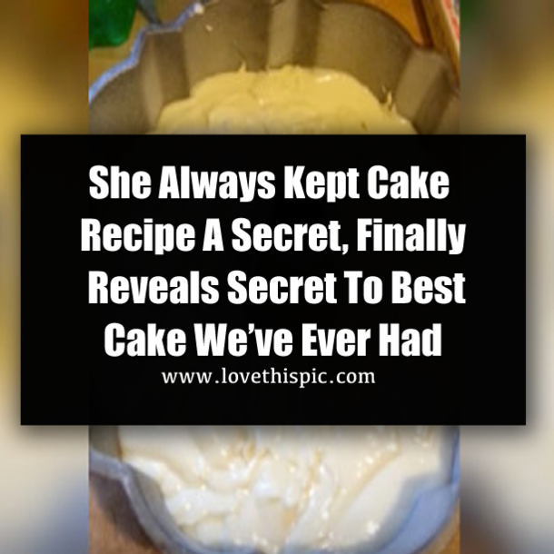 She Always Kept Cake Recipe A Secret, Finally Reveals Secret To Best Cake We’ve Ever Had