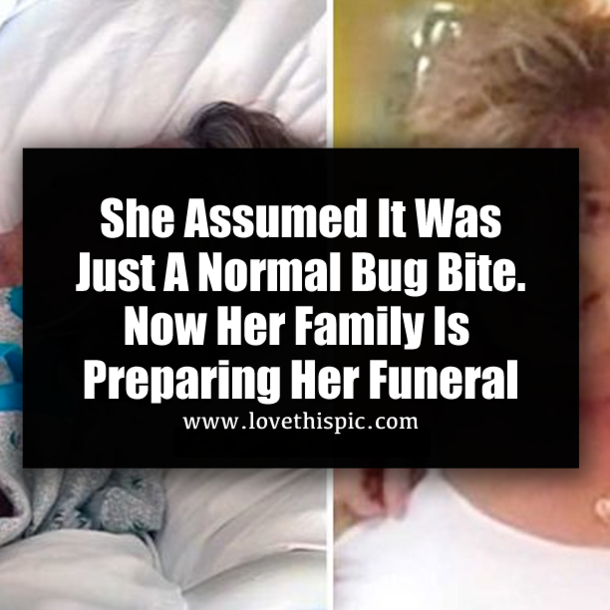 She Assumed It Was Just A Normal Bug Bite. Now Her Family Is Preparing Her Funeral