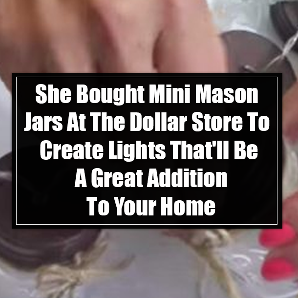 She Bought Mini Mason Jars At The Dollar Store To Create Lights That'll Be A Great Addition To Your Home