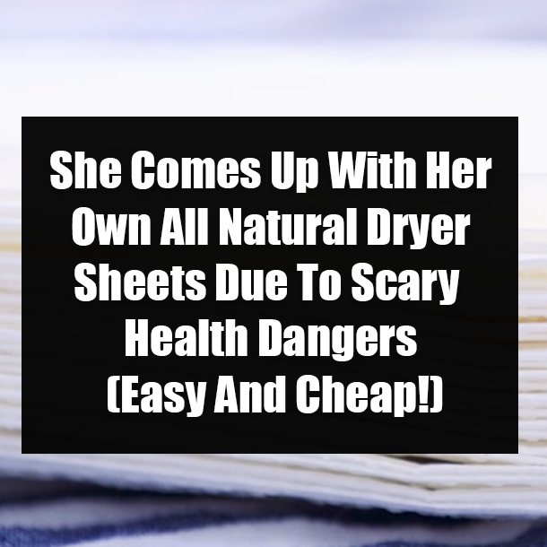 She Comes Up With Her Own All Natural Dryer Sheets Due To Scary Health Dangers (Easy And Cheap!)